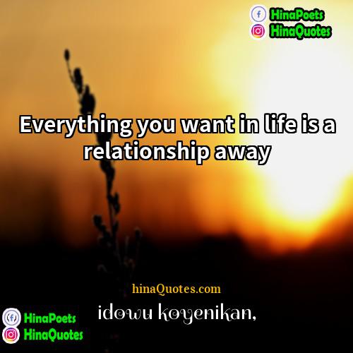 Idowu Koyenikan Quotes | Everything you want in life is a